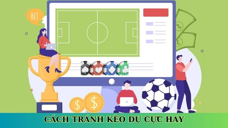 Cách tránh kèo dụ cực hay