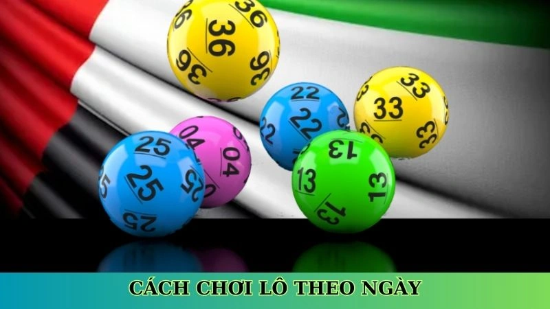 Cách chơi lô theo ngày