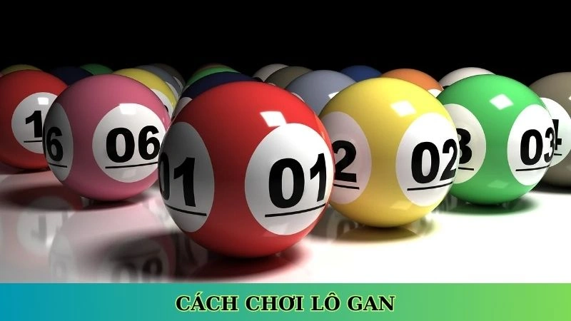 Cách chơi lô gan